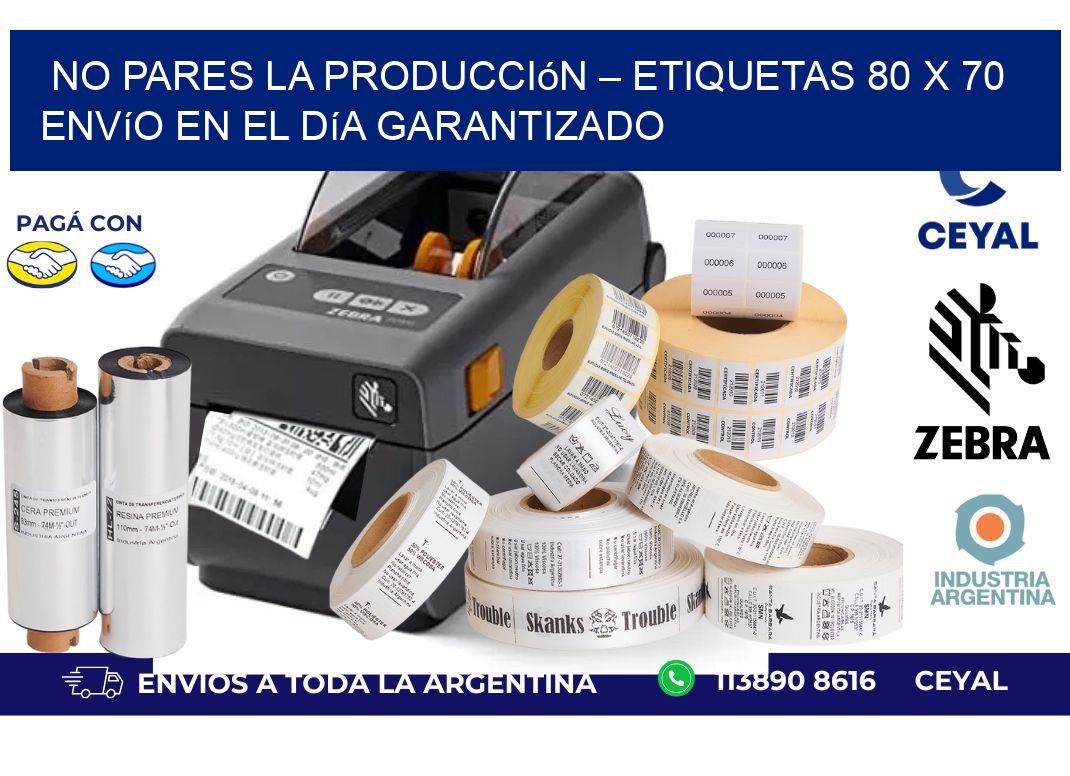 No Pares la Producción – Etiquetas 80 x 70 Envío en el Día Garantizado