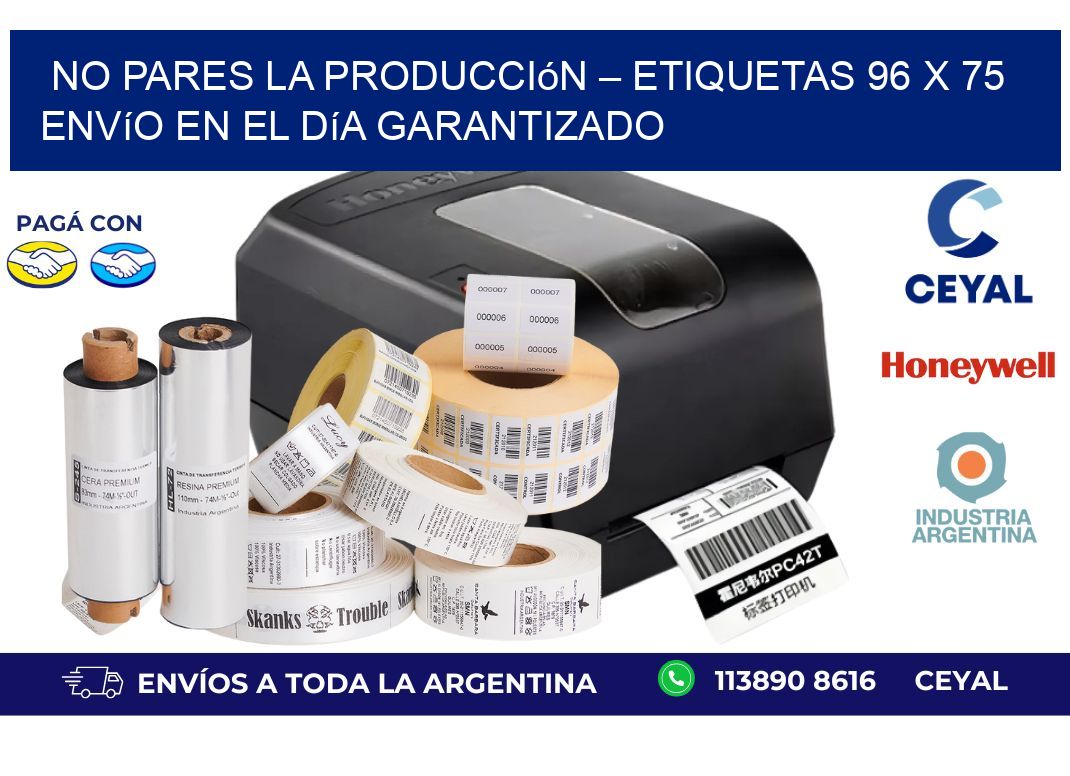 No Pares la Producción – Etiquetas 96 x 75 Envío en el Día Garantizado